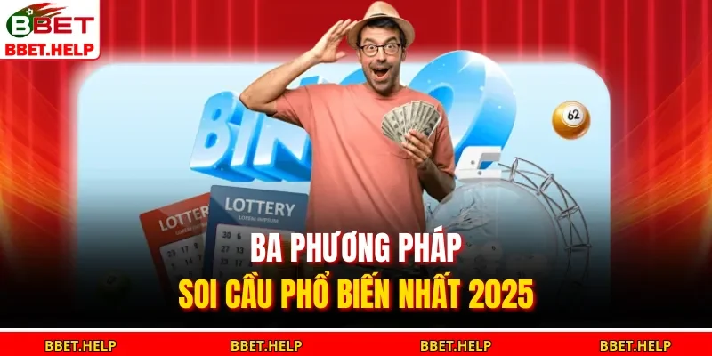 Soi Cầu Lô Đề – Dò Cầu Chính Xác, Tăng Tỷ Lệ Trúng Cao 2 Ba phương pháp soi cầu phổ biến nhất 2025