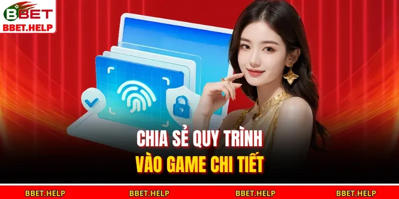 Đăng Nhập Bbet 2 Chia sẻ quy trình vào game chi tiết