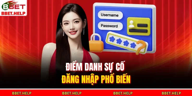 Đăng Nhập Bbet 3 Điểm danh sự cố đăng nhập phổ biến