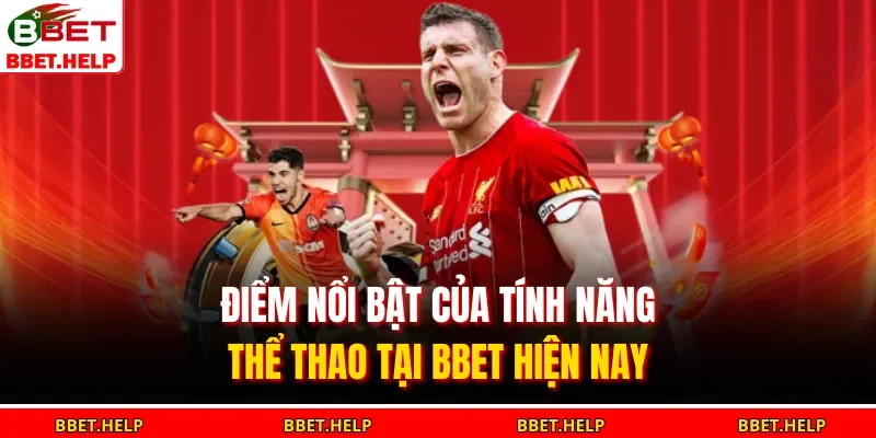 Thể Thao Bbet 3 Điểm nổi bật của tính năng thể thao tại BBET hiện nay