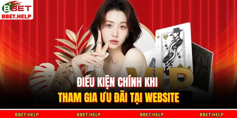 Khuyến Mãi Bbet 2 Điều kiện chính khi tham gia ưu đãi tại website