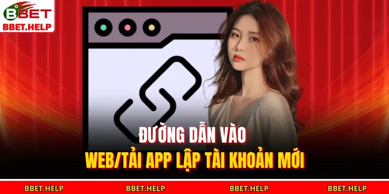 Đăng Ký Bbet 2 Đường dẫn vào web/tải app lập tài khoản mới