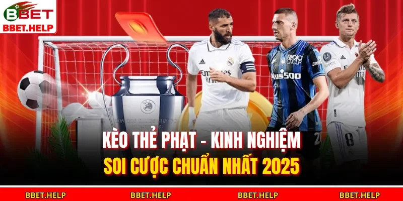 Kèo thẻ phạt là lựa chọn thông minh