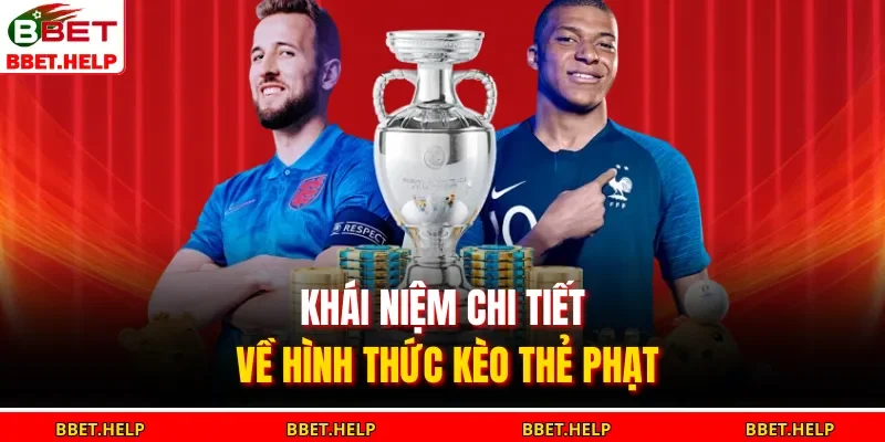 Kèo Thẻ Phạt – Kinh Nghiệm Soi Cược Chuẩn Nhất 2025 1 Khái niệm chi tiết về hình thức kèo thẻ phạt