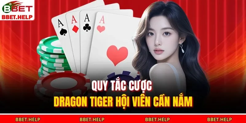 Rồng Hổ - 3 Chiến Thuật Dễ Thắng Nhất Từ Cao Thủ BBET 2 Quy tắc cược dragon tiger hội viên cần nắm